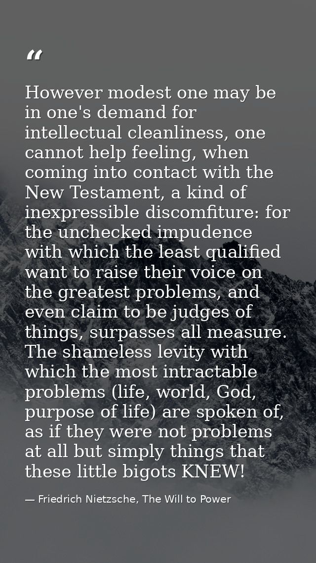 However modest one may be in one's demand for intellectual cleanliness, one cannot help feeling, when coming into contac — Friedrich Nietzsche, The Will to Power