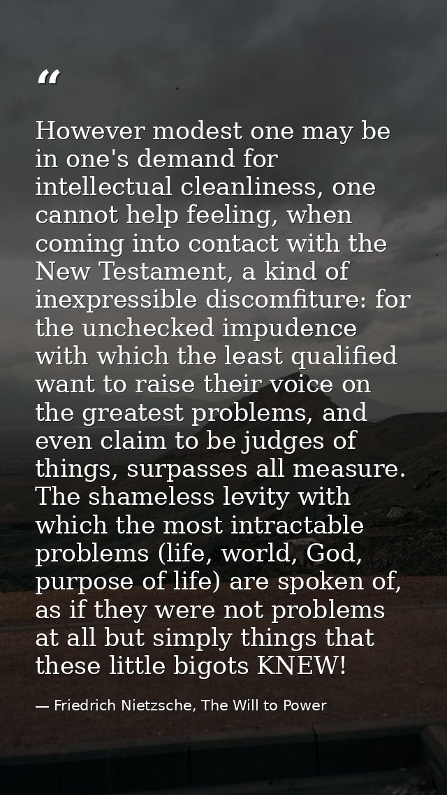 However modest one may be in one's demand for intellectual cleanliness, one cannot help feeling, when coming into contac — Friedrich Nietzsche, The Will to Power