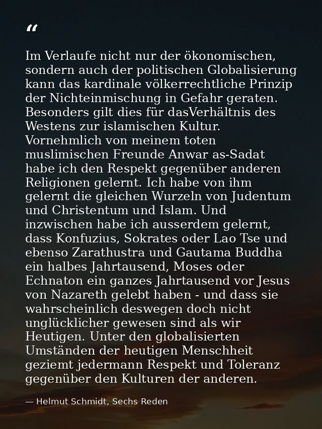 Im Verlaufe nicht nur der ökonomischen, sondern auch der politischen Globalisierung kann das kardinale völkerrechtliche  — Helmut Schmidt, Sechs Reden