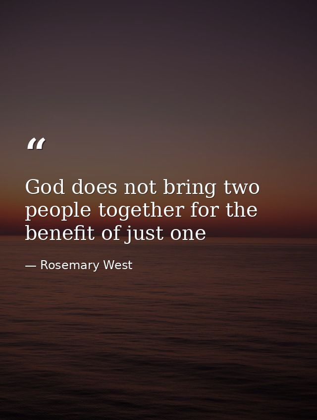 God does not bring two people together for the benefit of just one — Rosemary West