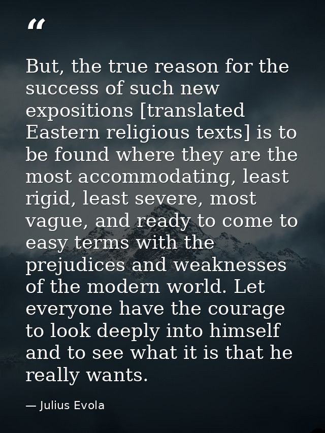 But, the true reason for the success of such new expositions [translated Eastern religious texts] is to be found where t — Julius Evola