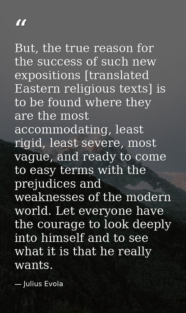 But, the true reason for the success of such new expositions [translated Eastern religious texts] is to be found where t — Julius Evola