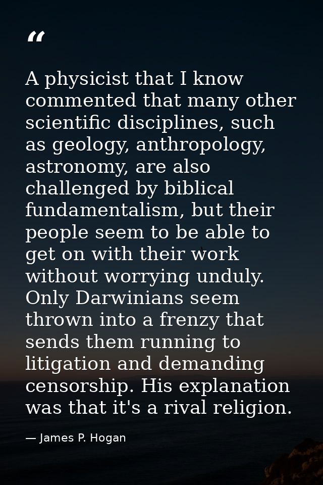 A physicist that I know commented that many other scientific disciplines, such as geology, anthropology, astronomy, are  — James P. Hogan