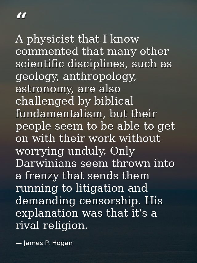 A physicist that I know commented that many other scientific disciplines, such as geology, anthropology, astronomy, are  — James P. Hogan