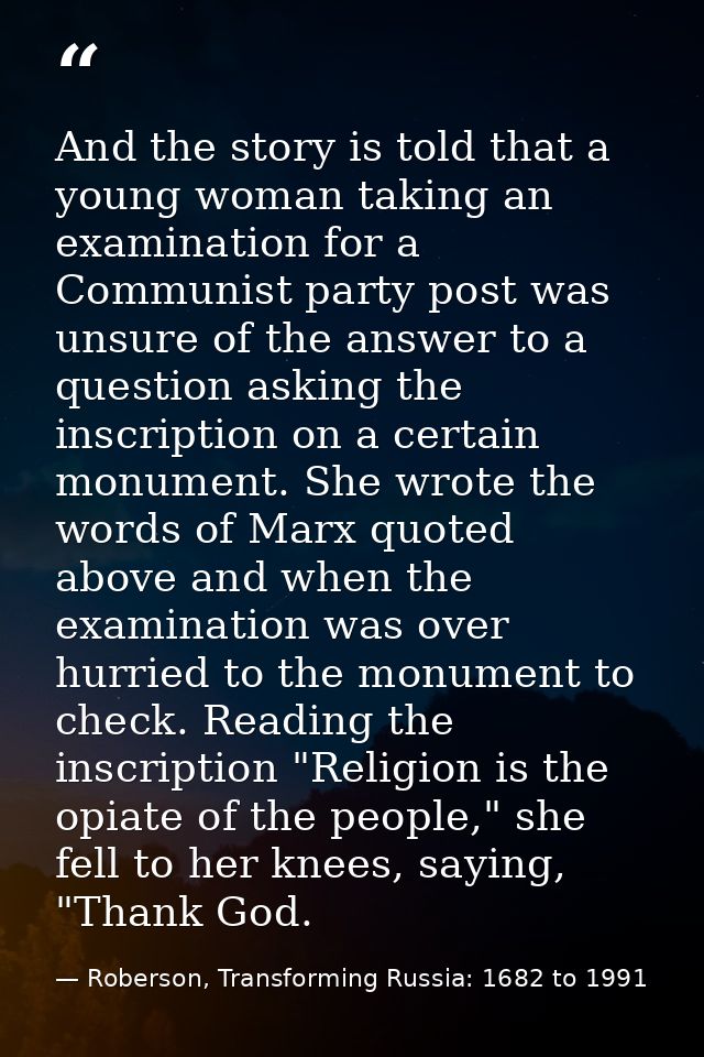 And the story is told that a young woman taking an examination for a Communist party post was unsure of the answer to a  — Roberson, Transforming Russia: 1682 to 1991