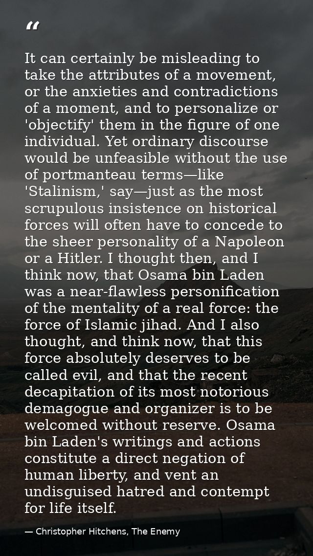 It can certainly be misleading to take the attributes of a movement, or the anxieties and contradictions of a moment, an — Christopher Hitchens, The Enemy