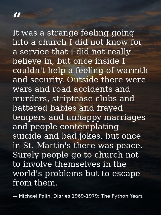 It was a strange feeling going into a church I did not know for a service that I did not really believe in, but once ins — Michael Palin, Diaries 1969-1979: The Python Years