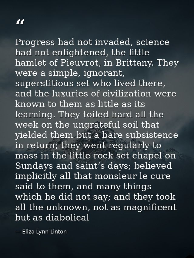 Progress had not invaded, science had not enlightened, the little hamlet of Pieuvrot, in Brittany. They were a simple, i — Eliza Lynn Linton