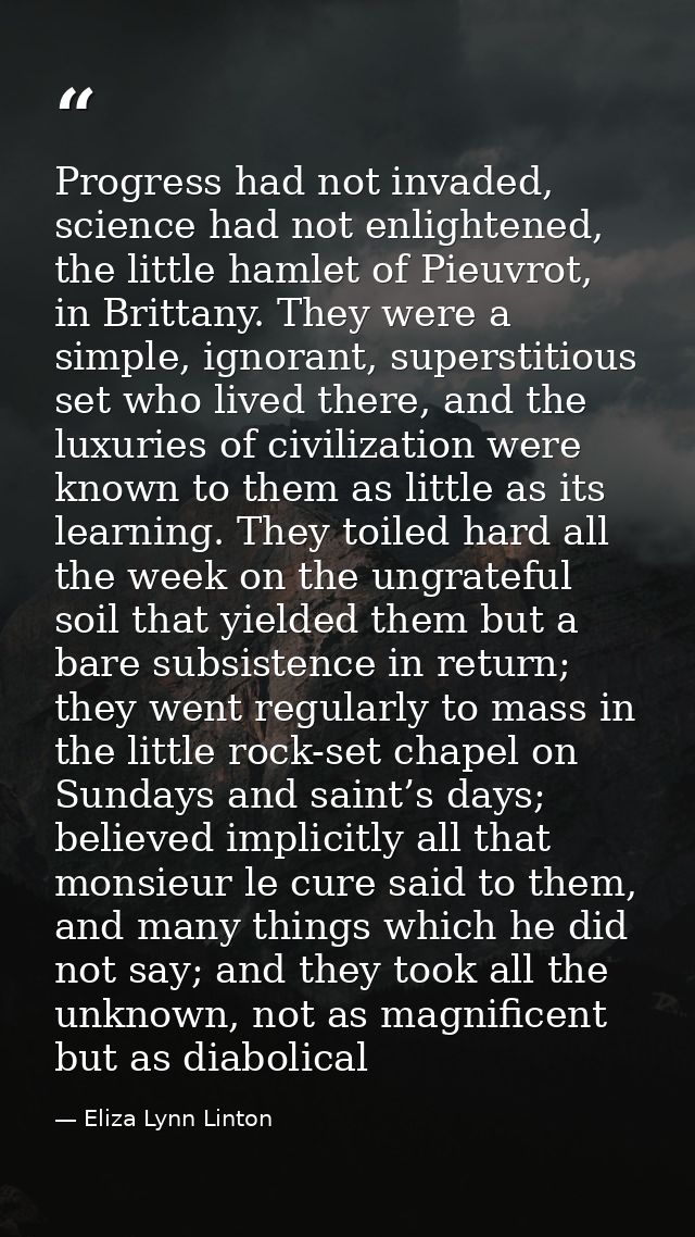 Progress had not invaded, science had not enlightened, the little hamlet of Pieuvrot, in Brittany. They were a simple, i — Eliza Lynn Linton