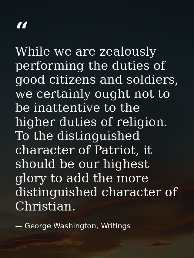 While we are zealously performing the duties of good citizens and soldiers, we certainly ought not to be inattentive to  — George Washington, Writings