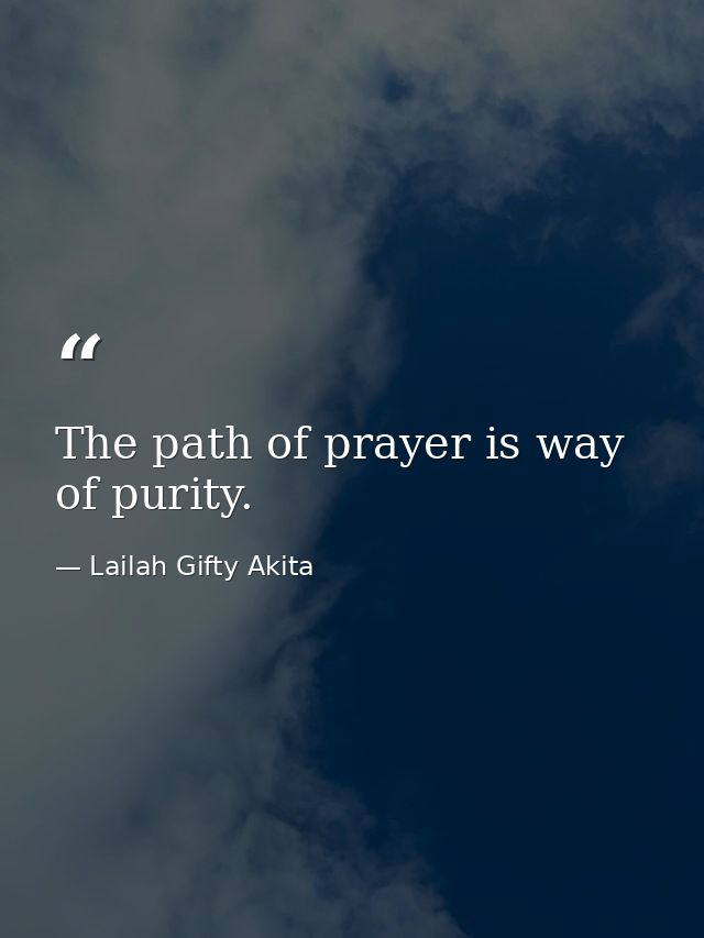 The path of prayer is way of purity. — Lailah Gifty Akita