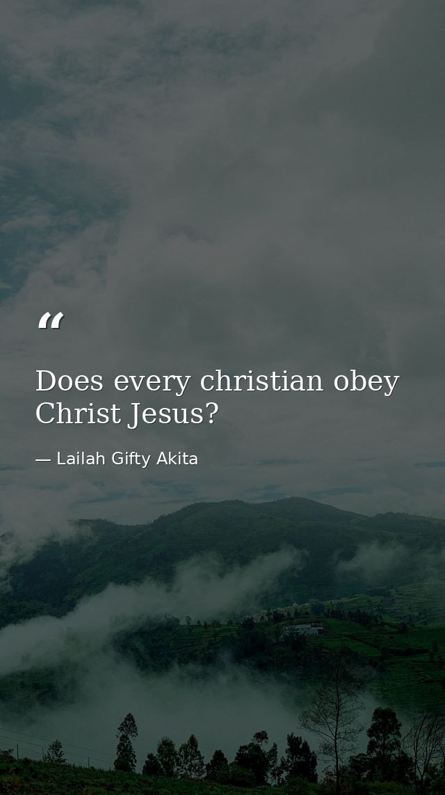Does every christian obey Christ Jesus? — Lailah Gifty Akita