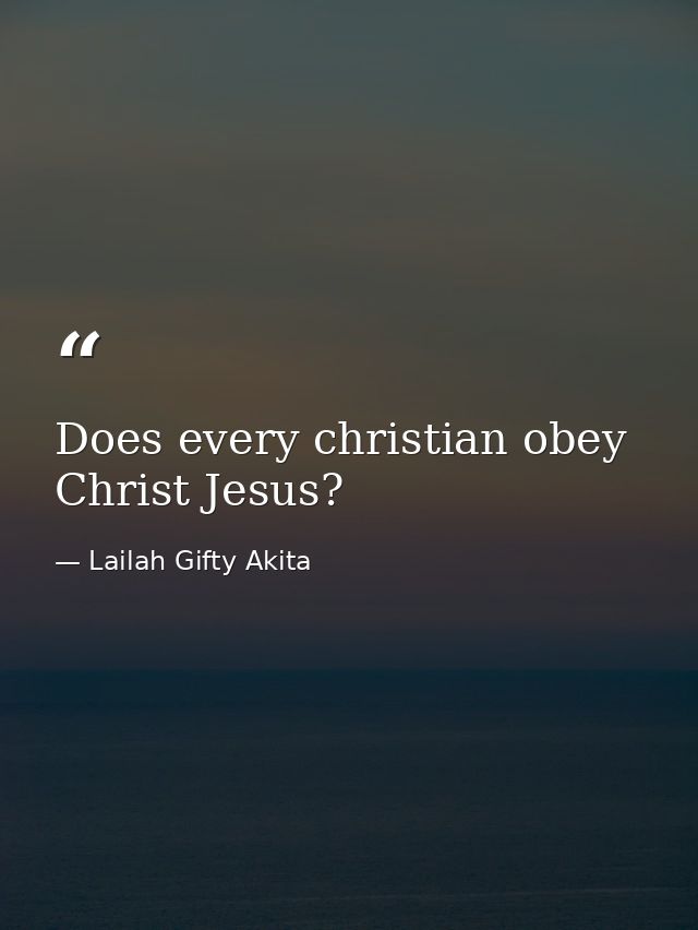 Does every christian obey Christ Jesus? — Lailah Gifty Akita