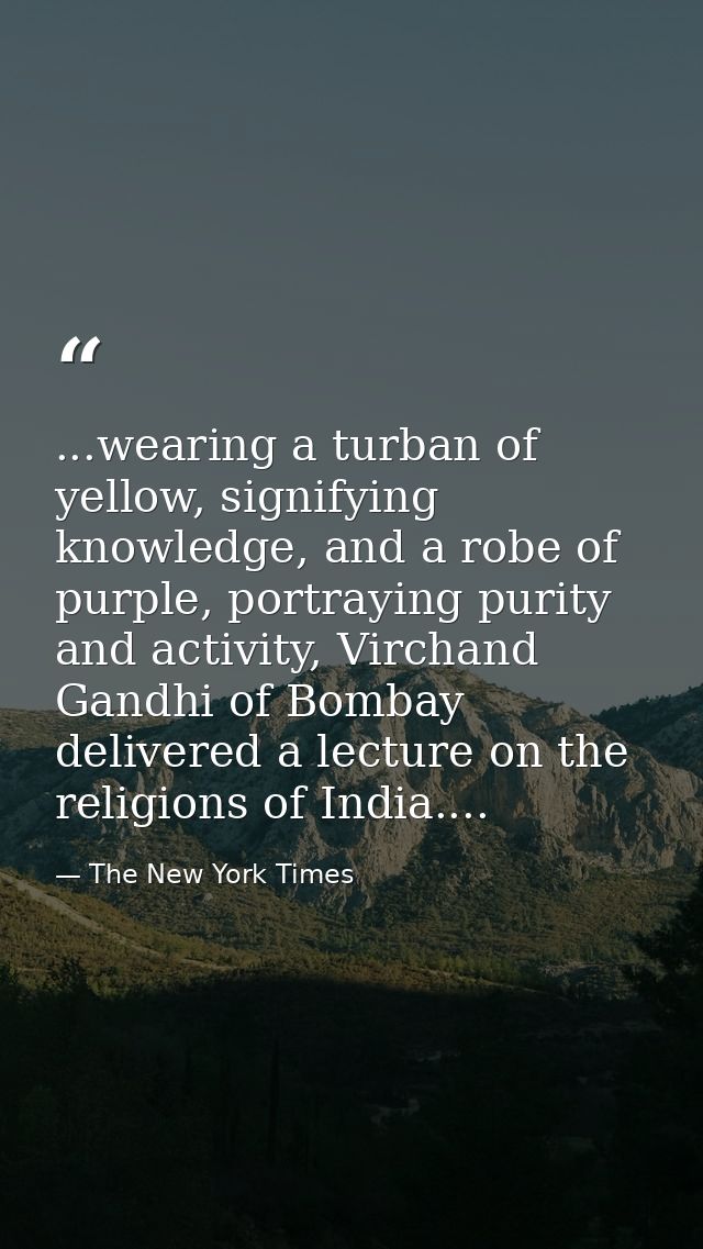 ...wearing a turban of yellow, signifying knowledge, and a robe of purple, portraying purity and activity, Virchand Gand — The New York Times