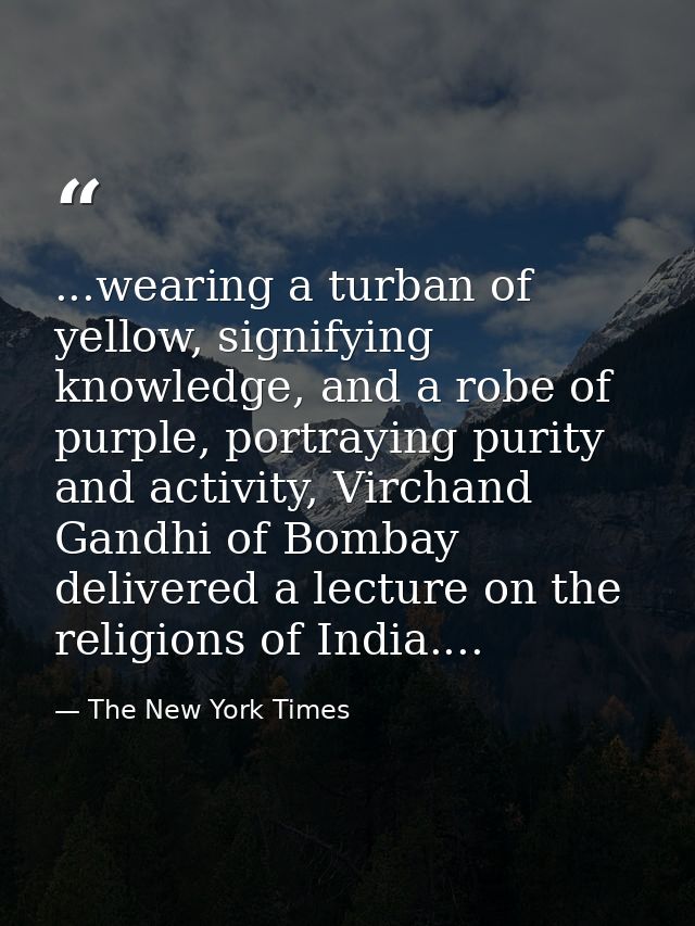 ...wearing a turban of yellow, signifying knowledge, and a robe of purple, portraying purity and activity, Virchand Gand — The New York Times