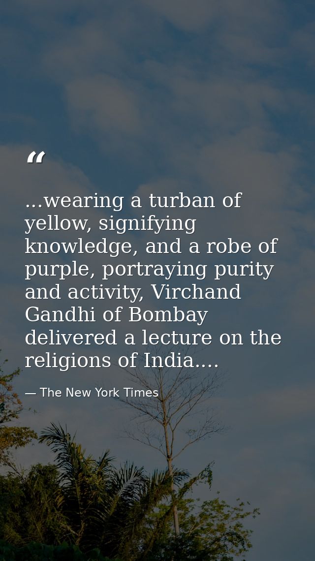 ...wearing a turban of yellow, signifying knowledge, and a robe of purple, portraying purity and activity, Virchand Gand — The New York Times