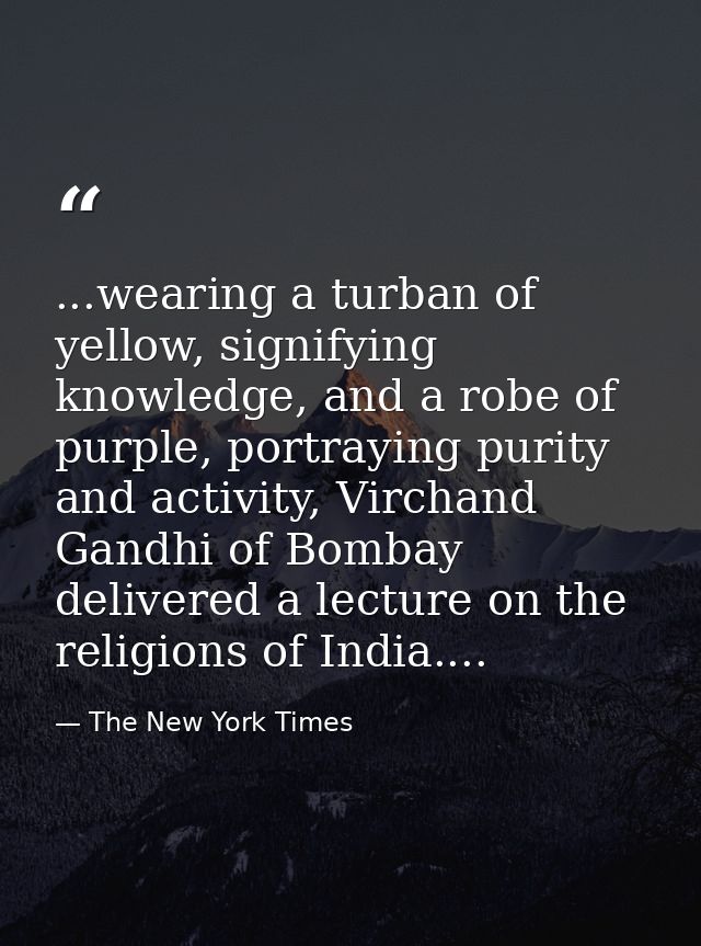 ...wearing a turban of yellow, signifying knowledge, and a robe of purple, portraying purity and activity, Virchand Gand — The New York Times