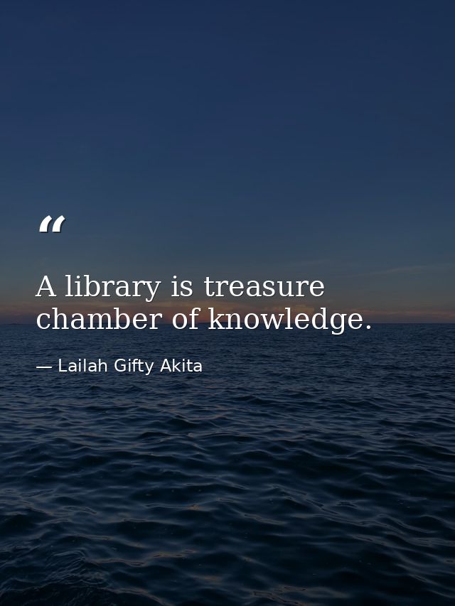 A library is treasure chamber of knowledge. — Lailah Gifty Akita