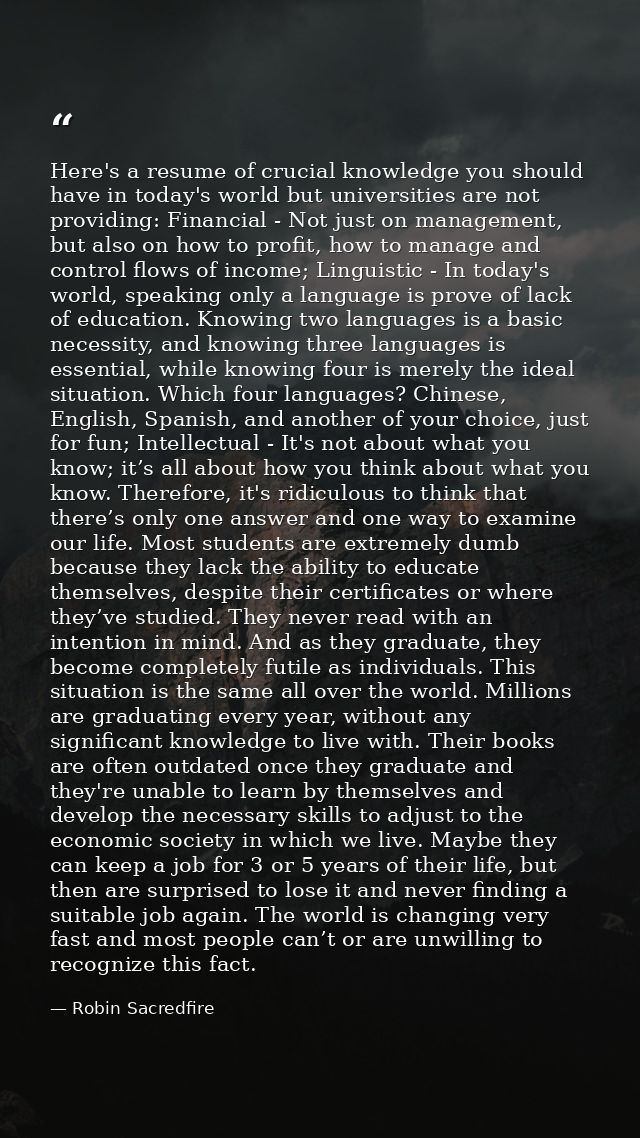 Here's a resume of crucial knowledge you should have in today's world but universities are not providing: Financial - No — Robin Sacredfire