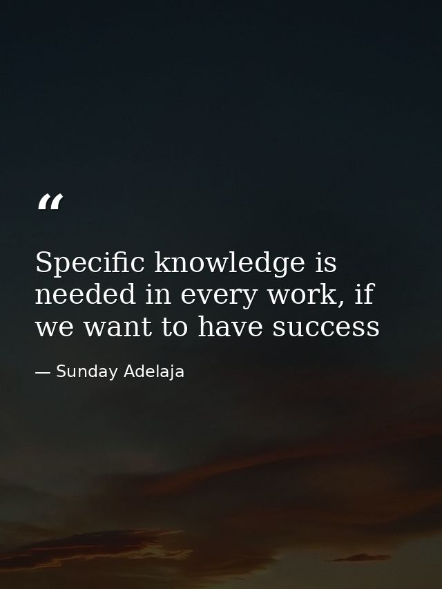 Specific knowledge is needed in every work, if we want to have success — Sunday Adelaja