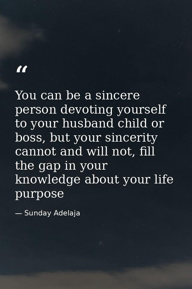 You can be a sincere person devoting yourself to your husband child or boss, but your sincerity cannot and will not, fil — Sunday Adelaja