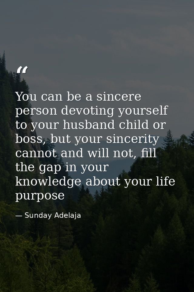 You can be a sincere person devoting yourself to your husband child or boss, but your sincerity cannot and will not, fil — Sunday Adelaja