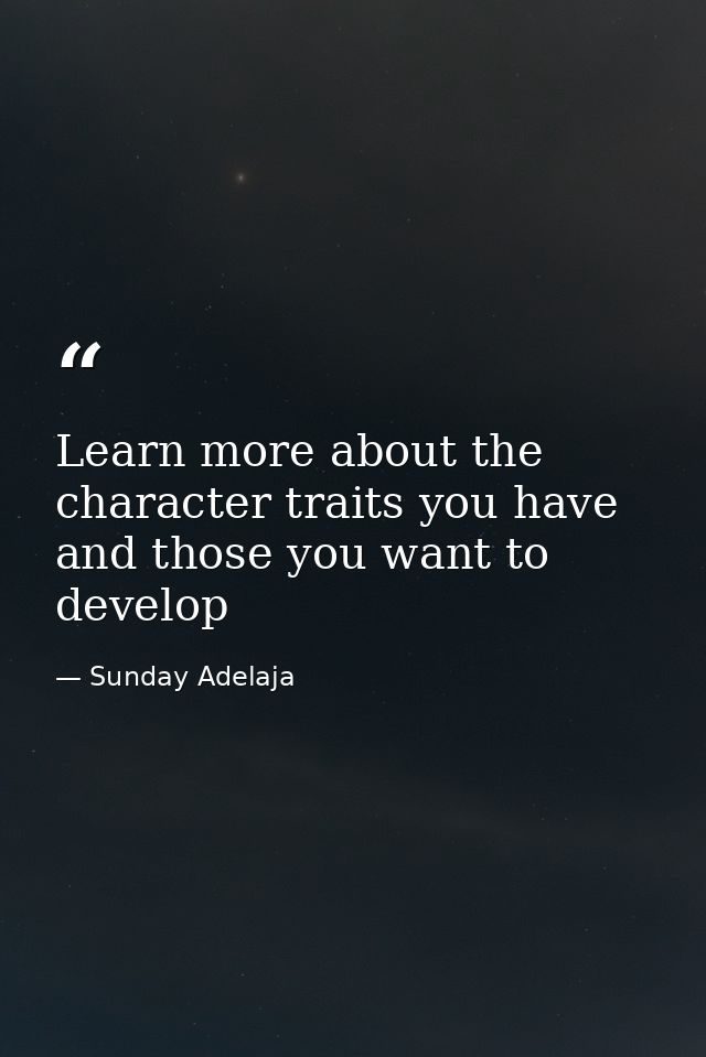 Learn more about the character traits you have and those you want to develop — Sunday Adelaja