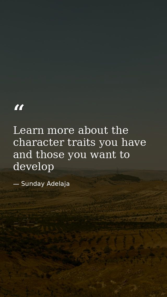 Learn more about the character traits you have and those you want to develop — Sunday Adelaja