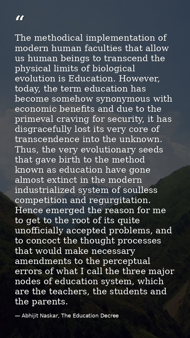 The methodical implementation of modern human faculties that allow us human beings to transcend the physical limits of b — Abhijit Naskar, The Education Decree