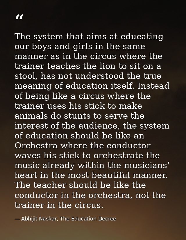 The system that aims at educating our boys and girls in the same manner as in the circus where the trainer teaches the l — Abhijit Naskar, The Education Decree