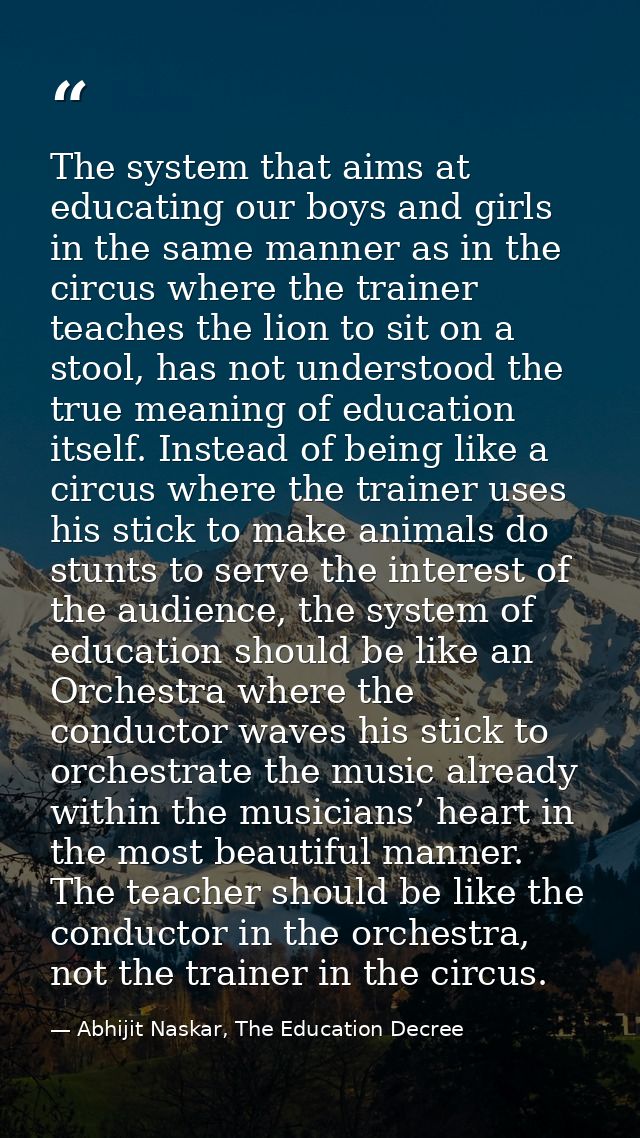The system that aims at educating our boys and girls in the same manner as in the circus where the trainer teaches the l — Abhijit Naskar, The Education Decree