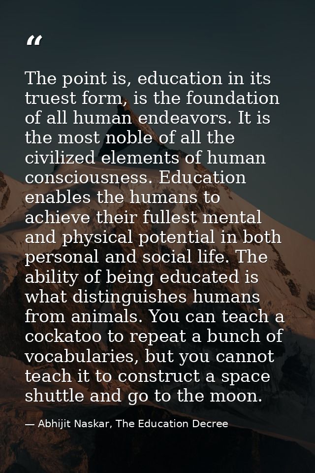 The point is, education in its truest form, is the foundation of all human endeavors. It is the most noble of all the ci — Abhijit Naskar, The Education Decree