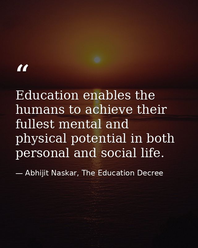 Education enables the humans to achieve their fullest mental and physical potential in both personal and social life. — Abhijit Naskar, The Education Decree