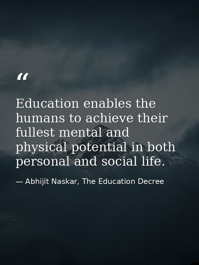 Education enables the humans to achieve their fullest mental and physical potential in both personal and social life. — Abhijit Naskar, The Education Decree