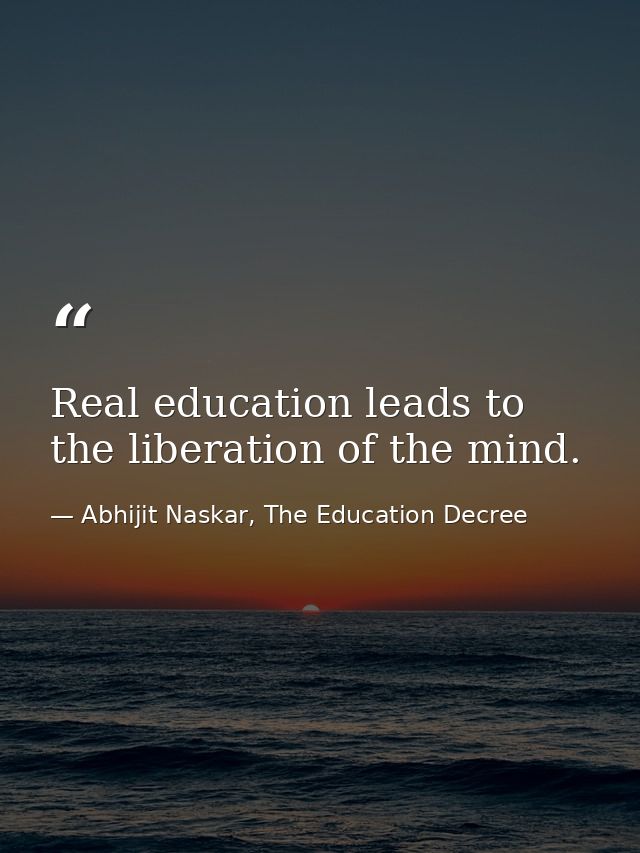 Real education leads to the liberation of the mind. — Abhijit Naskar, The Education Decree