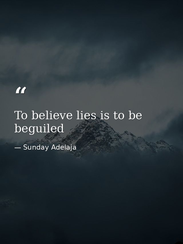 To believe lies is to be beguiled — Sunday Adelaja