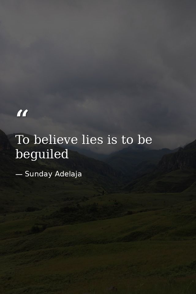 To believe lies is to be beguiled — Sunday Adelaja
