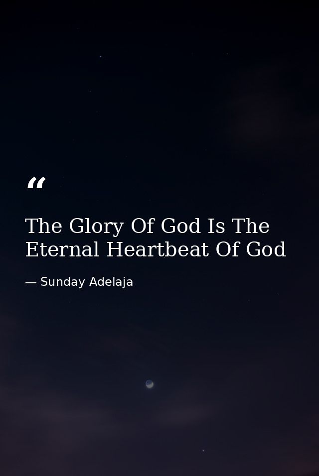 The Glory Of God Is The Eternal Heartbeat Of God — Sunday Adelaja