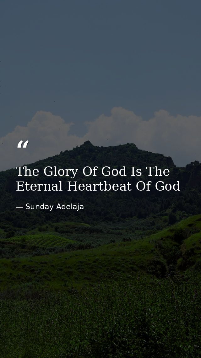 The Glory Of God Is The Eternal Heartbeat Of God — Sunday Adelaja