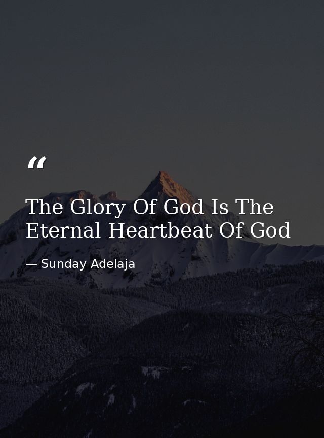 The Glory Of God Is The Eternal Heartbeat Of God — Sunday Adelaja