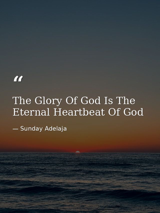 The Glory Of God Is The Eternal Heartbeat Of God — Sunday Adelaja