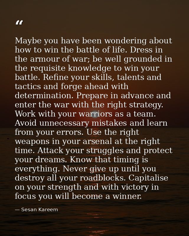 Maybe you have been wondering about how to win the battle of life. Dress in the armour of war; be well grounded in the r — Sesan Kareem