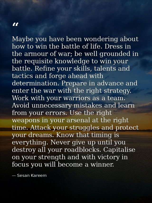 Maybe you have been wondering about how to win the battle of life. Dress in the armour of war; be well grounded in the r — Sesan Kareem