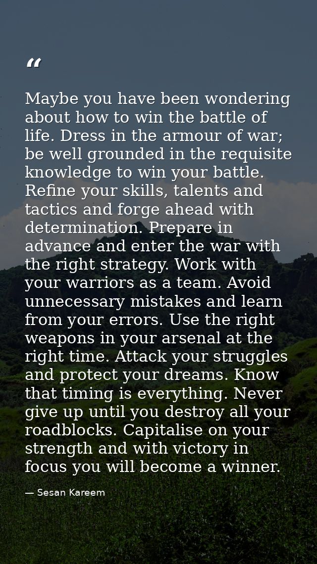 Maybe you have been wondering about how to win the battle of life. Dress in the armour of war; be well grounded in the r — Sesan Kareem