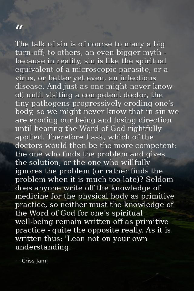The talk of sin is of course to many a big turn-off; to others, an even bigger myth - because in reality, sin is like th — Criss Jami