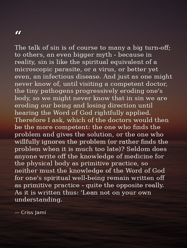 The talk of sin is of course to many a big turn-off; to others, an even bigger myth - because in reality, sin is like th — Criss Jami