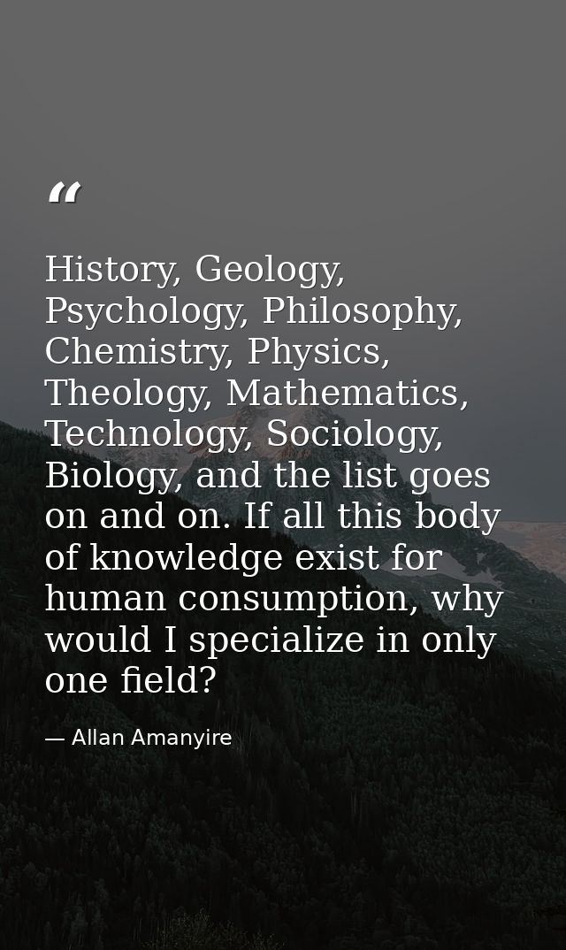 History, Geology, Psychology, Philosophy, Chemistry, Physics, Theology, Mathematics, Technology, Sociology, Biology, and — Allan Amanyire
