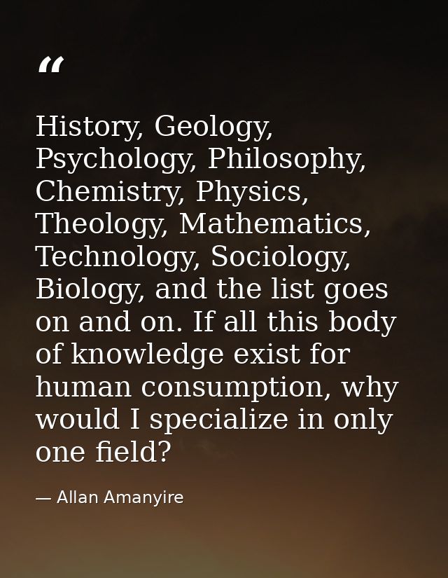History, Geology, Psychology, Philosophy, Chemistry, Physics, Theology, Mathematics, Technology, Sociology, Biology, and — Allan Amanyire