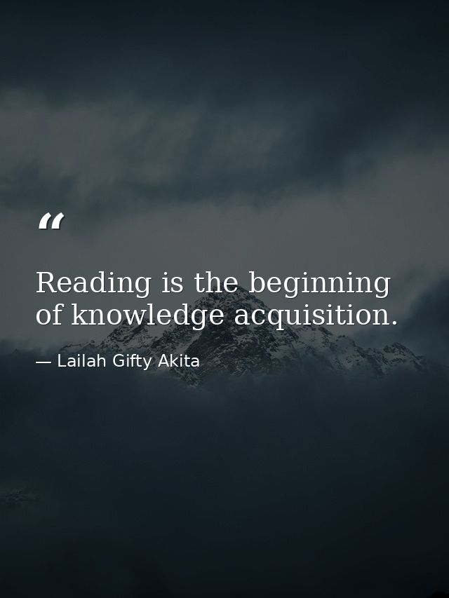 Reading is the beginning of knowledge acquisition. — Lailah Gifty Akita