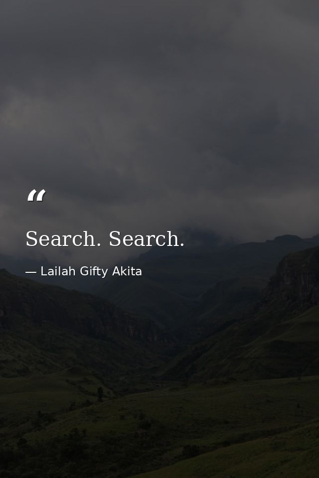 Search. Search. — Lailah Gifty Akita